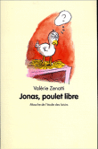 Jonas, poulet libre&nbsp;-&nbsp;Valérie Zenatti