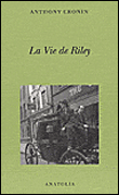 La vie de Riley&nbsp;-&nbsp;Anthony Cronin