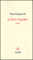 Le petit Cupidon&nbsp;-&nbsp;Pascal Quignard