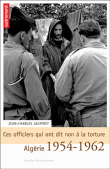Ces officiers qui ont dit non à la torture&nbsp;-&nbsp;Jean-Charles Jauffret