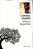 L'amour soudain&nbsp;-&nbsp;Aharon Appelfeld