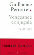 Vengeance conjugale&nbsp;-&nbsp;Guillaume Perrotte
