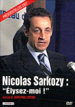 Nicolas Sarkozy : Elysez-moi !&nbsp;-&nbsp;John Paul Lepers