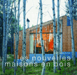 Les nouvelles maisons en bois&nbsp;-&nbsp;Ruth Slavid