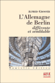 L'Allemagne de Berlin, différente et semblable&nbsp;-&nbsp;Alfred Grosser