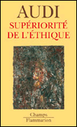 Supériorité de l'éthique&nbsp;-&nbsp;Paul Audi