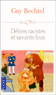 Délires racistes et savants fous&nbsp;-&nbsp;Guy Bechtel
