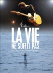 La Vie ne suffit pas&nbsp;-&nbsp;Cali