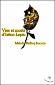 Vies et morts d'Irène Lepic&nbsp;-&nbsp;Mehdi Belhaj Kacem