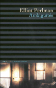 Ambiguités&nbsp;-&nbsp;Elliot Perlman
