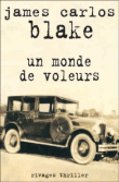 Un monde de voleurs&nbsp;-&nbsp;James Carlos Blake