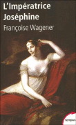 L'impératrice Joséphine&nbsp;-&nbsp;Françoise Wagener