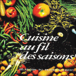 La cuisine au fil des saisons