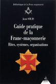 Guide pratique de la franc-maçonnerie&nbsp;-&nbsp;Jean Solis