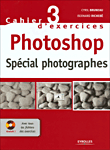 Cahiers d'exercices Photoshop&nbsp;-&nbsp;Cyril Bruneau, Bernard Richebé
