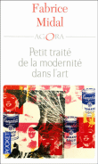 Petit traité de la modernité de l'art&nbsp;-&nbsp;Fabrice Midal