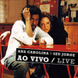 Ana Carolina, Seu Jorge&nbsp;-&nbsp;Ana y Jorge ao vivo - Inclus DVD bonus