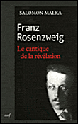 Franz Rosenzweig, le cantique de la révélation&nbsp;-&nbsp;S. Malka