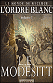 Le monde de Recluce, T6 1ère partie&nbsp;-&nbsp;L.E. Modesitt