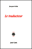 Le traducteur&nbsp;-&nbsp;Jacques Gélat