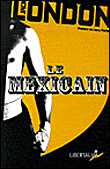 Le Mexicain&nbsp;-&nbsp;Jack London