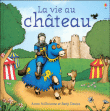 La vie au château&nbsp;-&nbsp;Anna Milbourne, Brian Davies