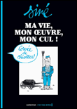 Ma vie, mon oeuvre, mon cul&nbsp;-&nbsp;Siné