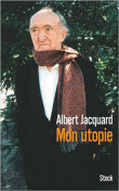 Mon utopie&nbsp;-&nbsp;Albert Jacquard