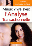 Mieux vivre avec l'analyse transactionnelle&nbsp;-&nbsp;Alain Cardon