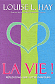 La vie&nbsp;-&nbsp;Louise L. Hay