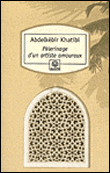 Pèlerinage d'un artiste amoureux&nbsp;-&nbsp;Abdelkébir Khatibi