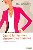 Quand les femmes aimeront les hommes&nbsp;-&nbsp;Odile Lamourère