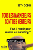 Tous les marketeurs sont des menteurs&nbsp;-&nbsp;Seth Godin