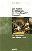 Les racines du socialisme de Louis Napoléon Bonaparte&nbsp;-&nbsp;Jean Sagnes