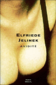 Avidité&nbsp;-&nbsp;Elfriede Jelinek
