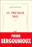 Le premier mot&nbsp;-&nbsp;Pierre Bergounioux