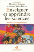 Enseigner et apprendre les sciences&nbsp;-&nbsp;Monique Goffard, Annick Weil-Barais