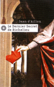 Le dernier secret de Richelieu&nbsp;-&nbsp;Jean d' Aillon
