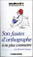 500 fautes d'orthographe à ne plus commettre&nbsp;-&nbsp;Bernard Laygues
