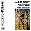 André Caplet&nbsp;-&nbsp;Conte fantastique - Septuor - Prières