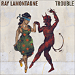 Ray Lamontagne&nbsp;-&nbsp;Trouble
