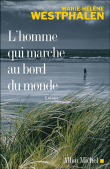L'homme qui marche au bord du monde&nbsp;-&nbsp;Marie-Hélène Westphalen