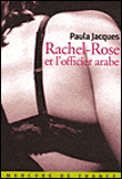 Rachel-Rose et l'officier arabe&nbsp;-&nbsp;Paula Jacques
