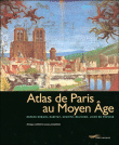 Atlas de Paris au Moyen  Âge&nbsp;-&nbsp;Dany Sandron, Philippe Lorentz