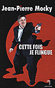 Cette fois, je flingue&nbsp;-&nbsp;Jean-Pierre Mocky
