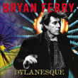 Bryan Ferry&nbsp;-&nbsp;Dylanesque