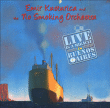 Emir Kusturica, The No Smoking Orchestra&nbsp;-&nbsp;Live is a miracle in Buenos Aires