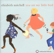Elizabeth Mitchell&nbsp;-&nbsp;You are my little bird