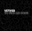 Vetiver&nbsp;-&nbsp;To find me gone