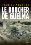 Le boucher de Guelma&nbsp;-&nbsp;Francis Zamponi